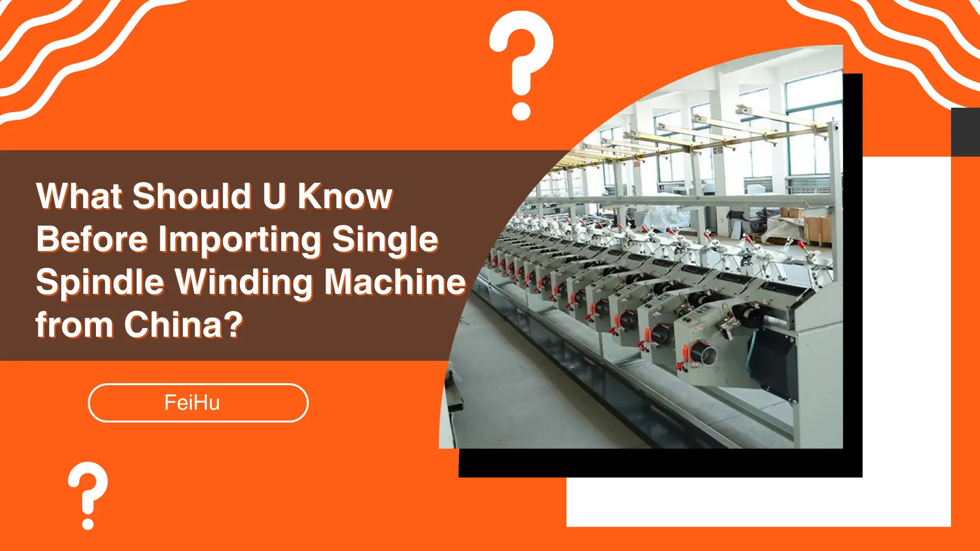 What Should U Know Before Importing Single Spindle Winding Machine from China?