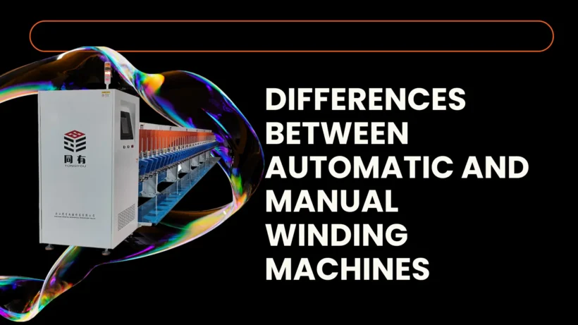 Differences Between Automatic and Manual Winding Machines