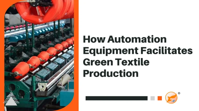 How Automation Equipment Facilitates Green Textile Production