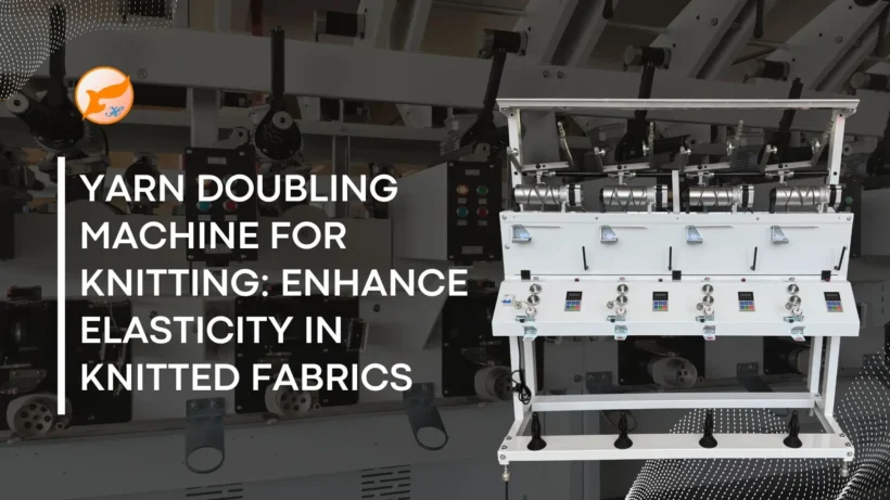 Yarn Doubling Machine for Knitting Enhance Elasticity in Knitted Fabrics